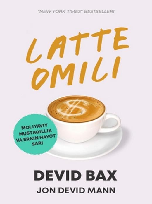 Latte omili. Moliyaviy mustaqillik va erkin hayot sari
