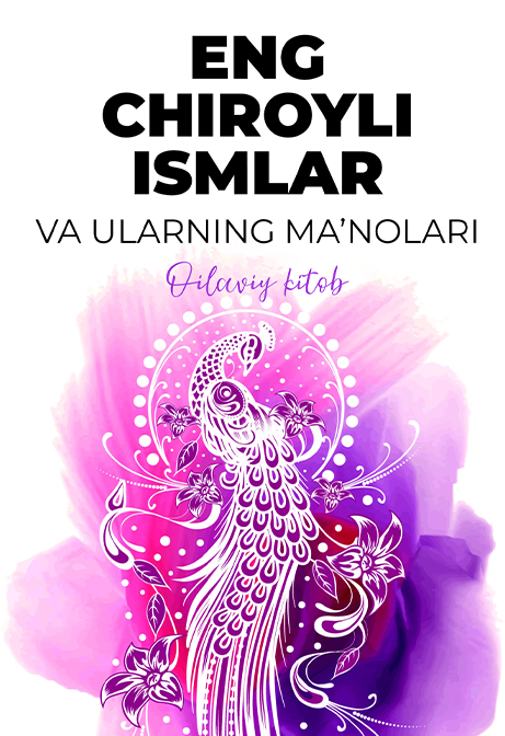 Eng chiroyli ismlar va ularning maʼnolari